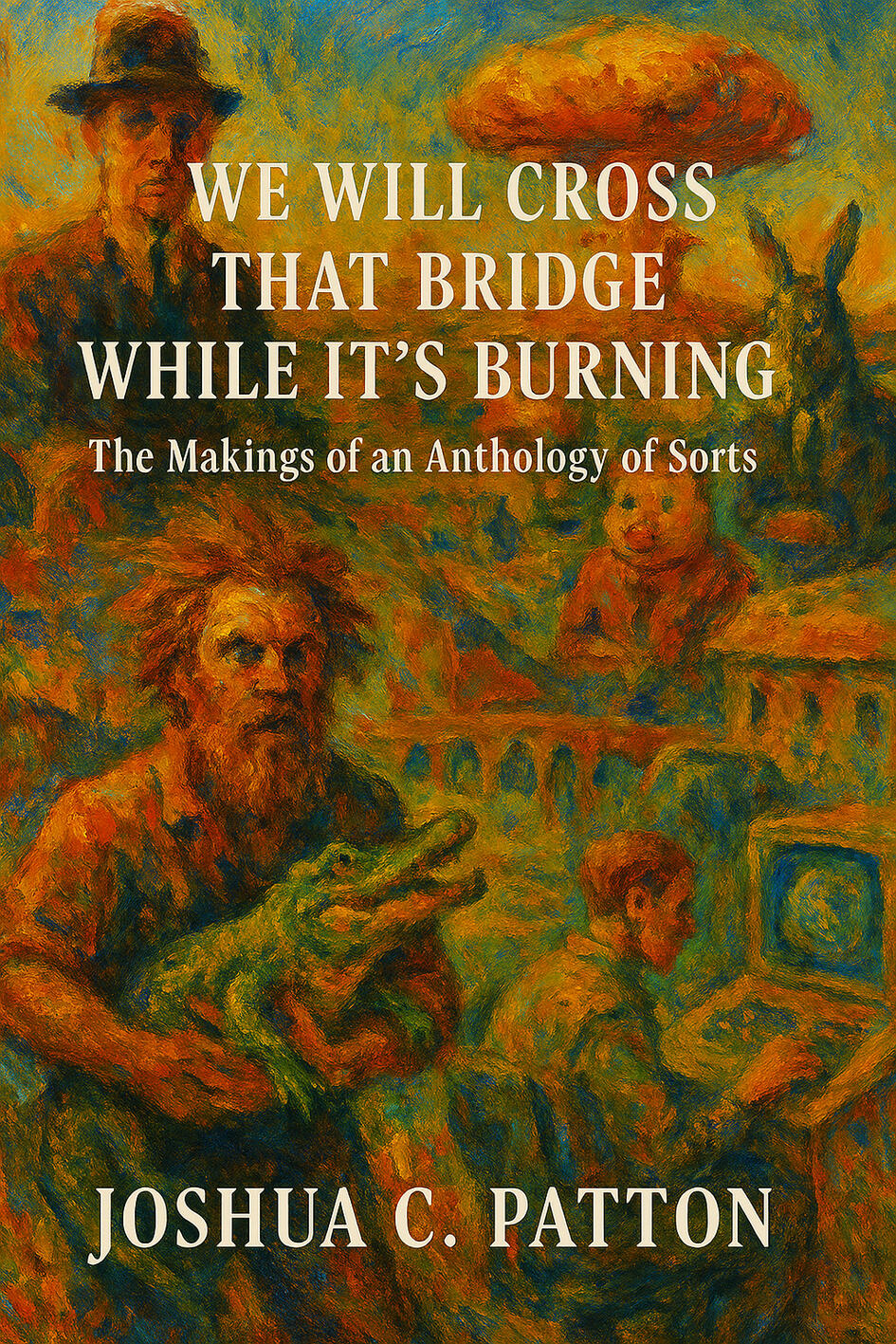 We Will Cross That Bridge While It's Burning We Will Cross That Bridge While It's Burning